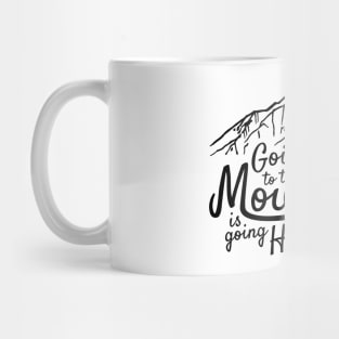 Going To The Mountains (black) Mug